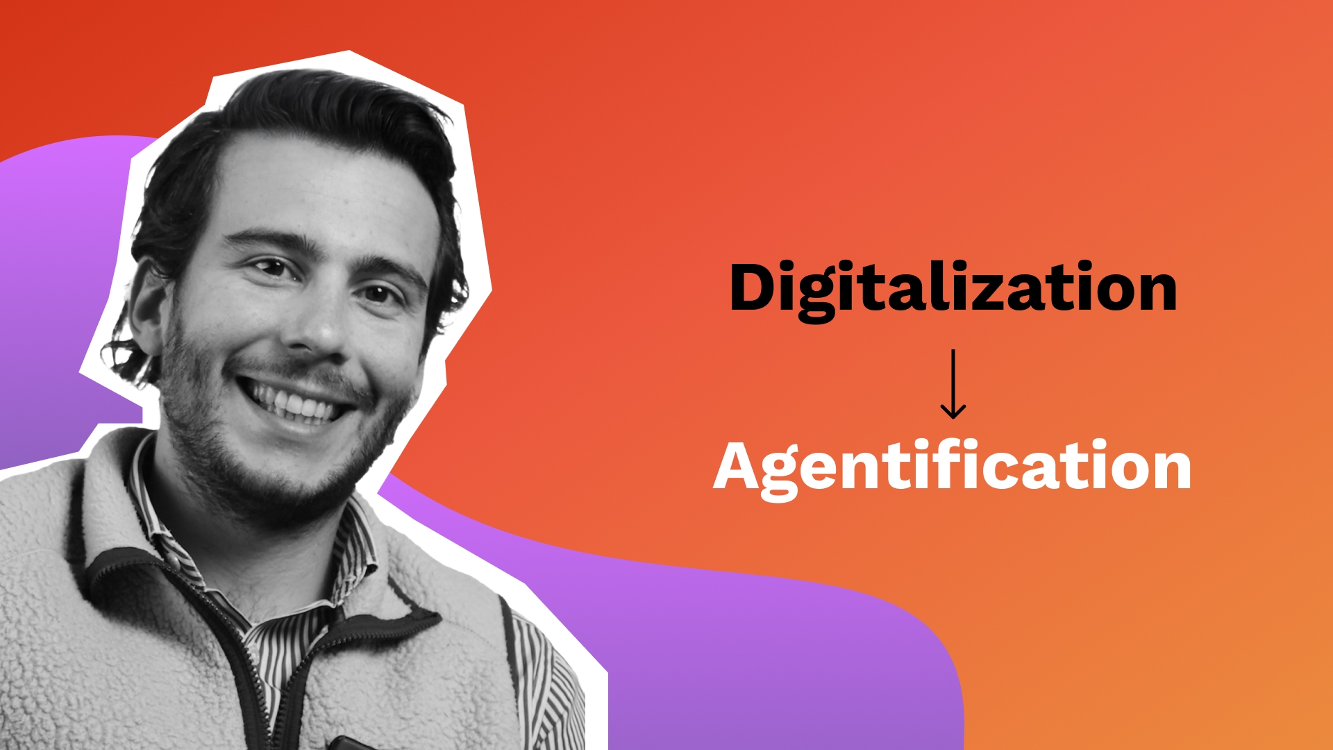 From Digitalization to Agentification